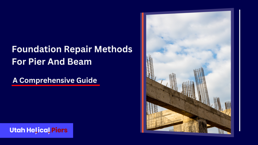 Foundation Repair Methods for Pier and Beam